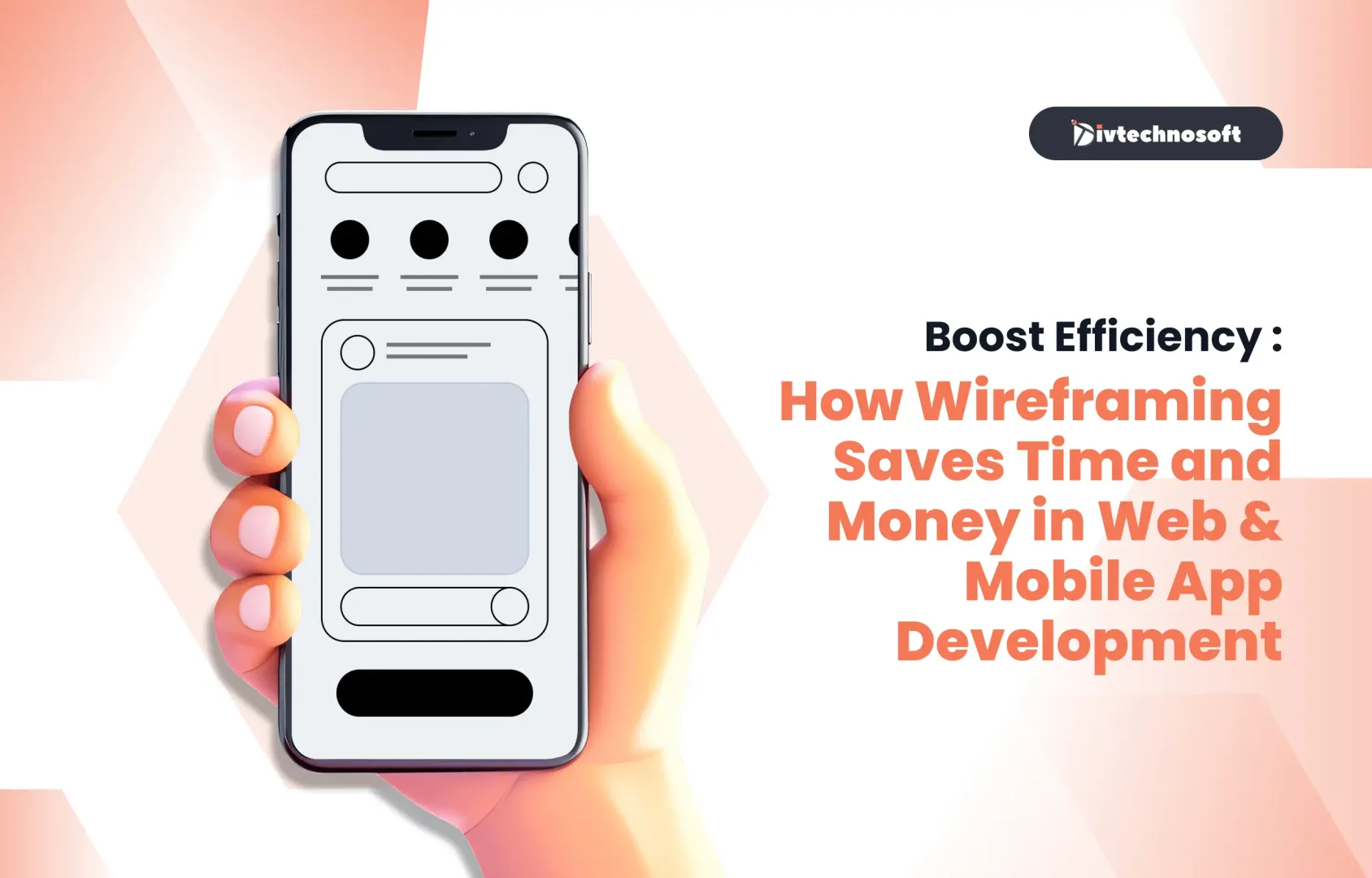 Boost Efficiency : How Wireframing Saves Time and Money in Web & Mobile App Development