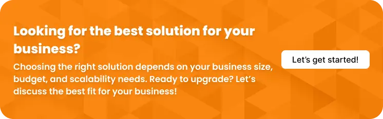 CTA - Looking for the best solution for your business? Let's get started!