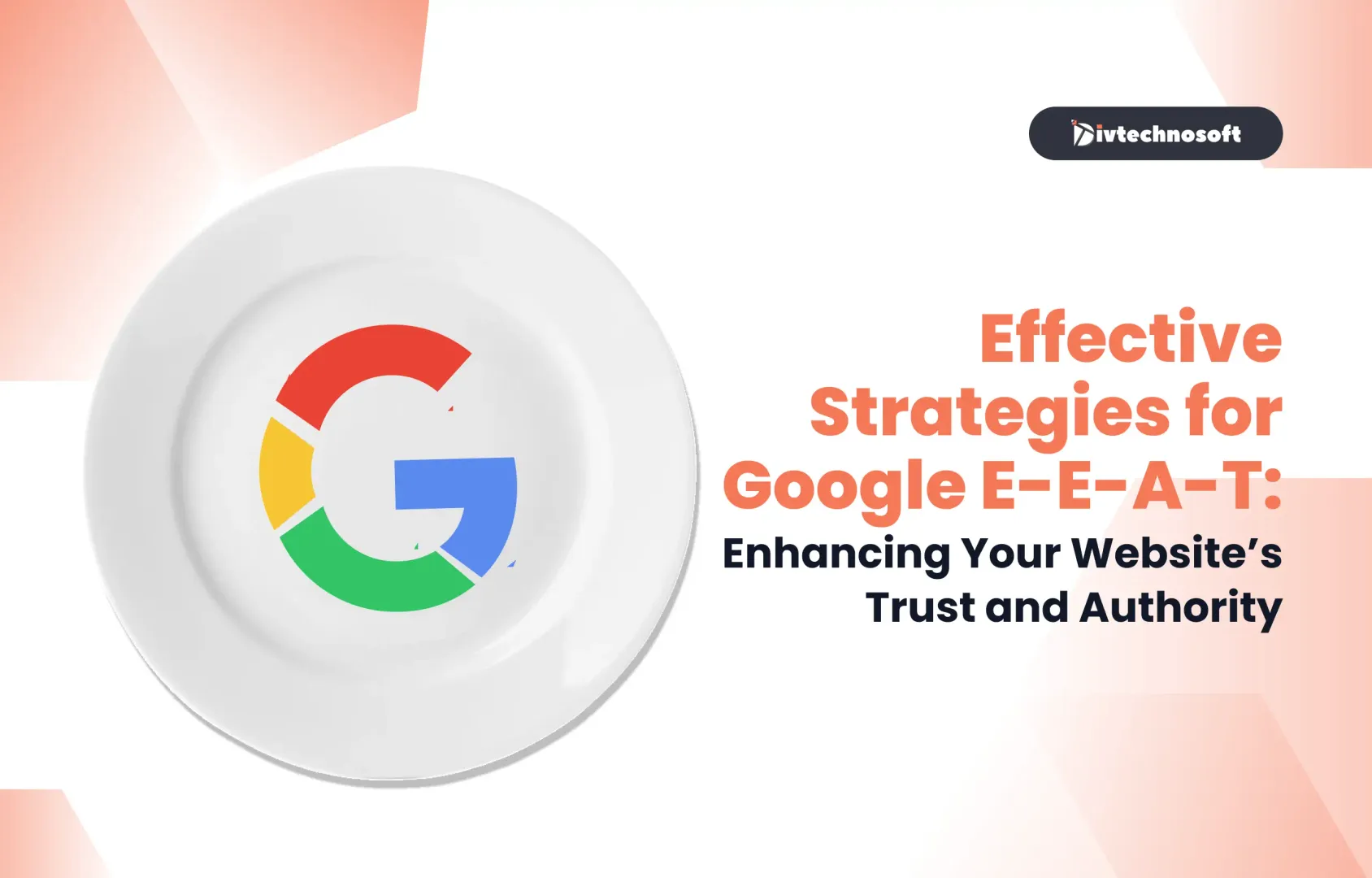 Effective Strategies for Google E-E-A-T: Enhancing Your Website’s Trust and Authority