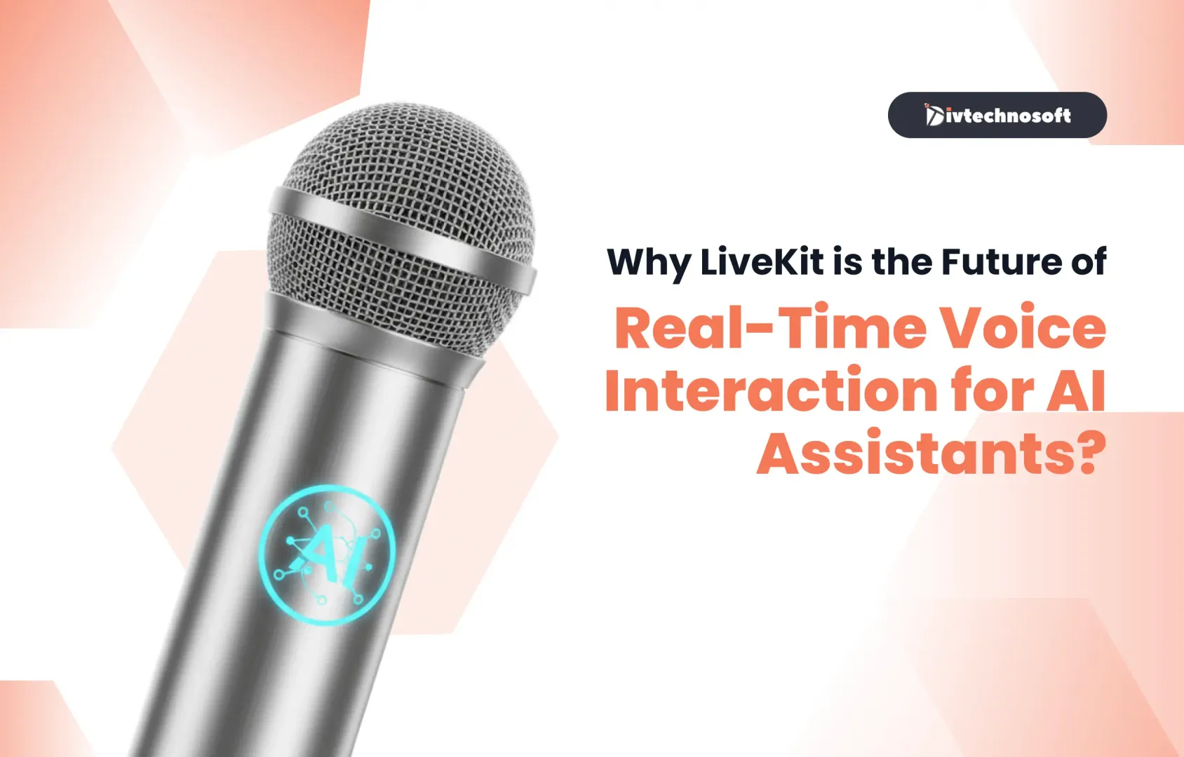 Why LiveKit is the Future of Real-Time Voice Interaction for AI Assistants?
