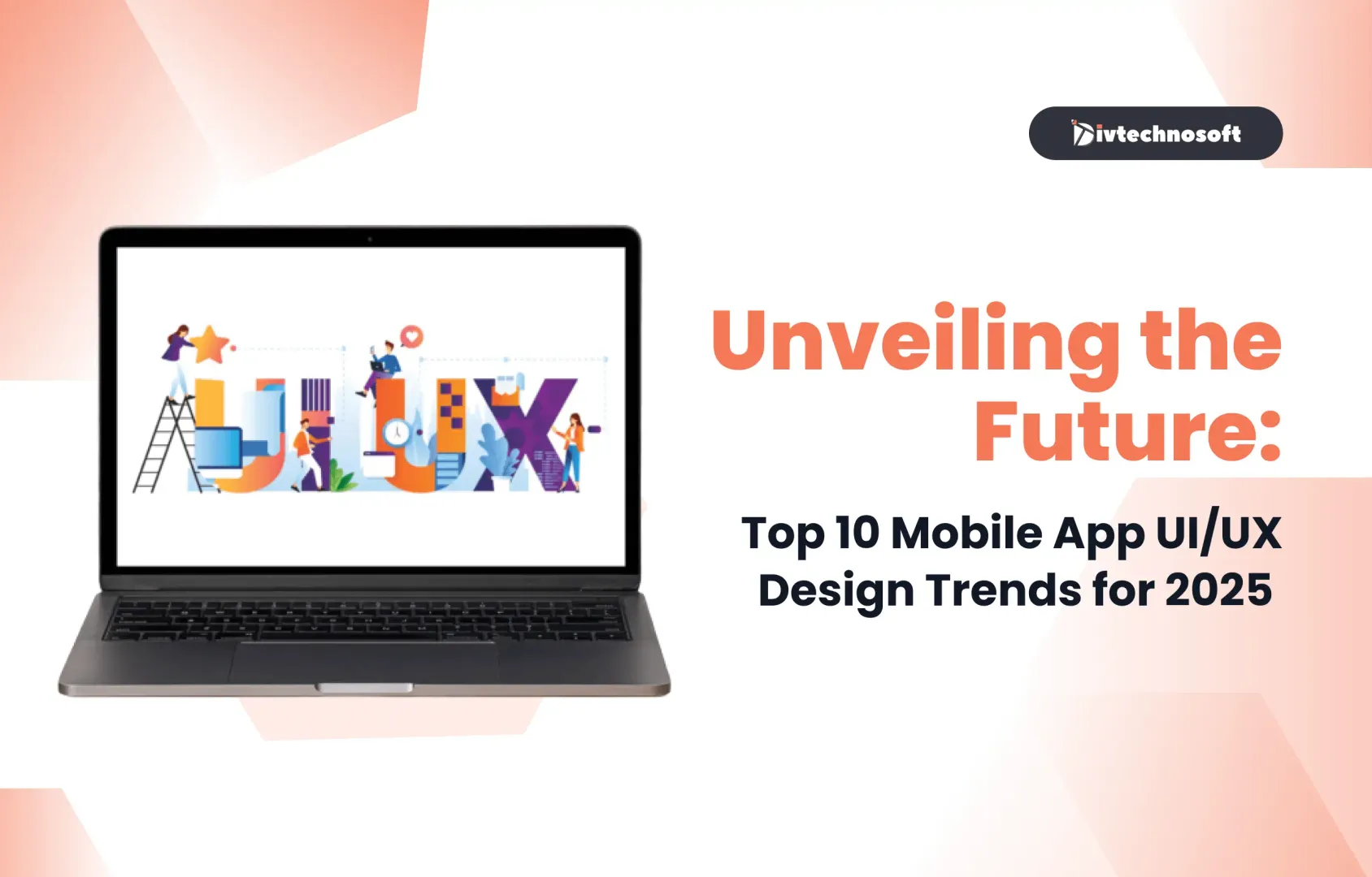 Unveiling the Future: Top 10 Mobile App UI/UX Design Trends for 2025